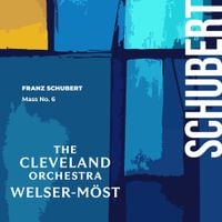 Franz Welser-M&ouml;st - Schubert: Mass No. 6