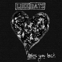 Like Bats - Hates You Back