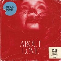 Dead Pony - About Love