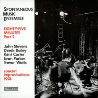 The Spontaneous Music Ensemble - Eighty Five Minutes Part 2: Concert Improvisations