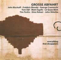 Grosse Abfahrt - Everything That Disappears