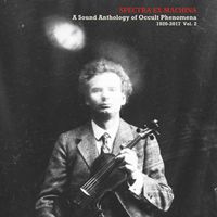 Various Artists - Spectra Ex Machina / A Sound Anthology of Occult Phenomena 1920-2017 Vol.2
