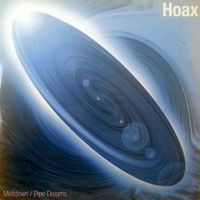Hoax - Meltdown / Pipe Dreams