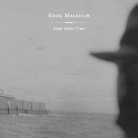 Greg Malcolm - Some Other Time