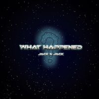 Jack & Jack - What Happened