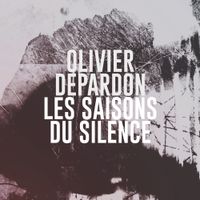 Olivier Depardon - Les Saisons du silence