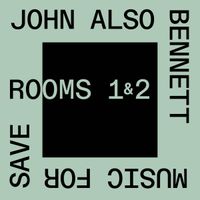 John Also Bennett - Music for Save Rooms 1 & 2