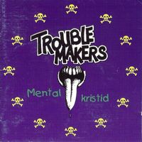 Troublemakers - Mental kristid