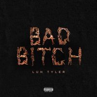 Luh Tyler - Bad Bitch