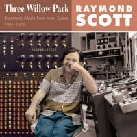 Raymond Scott - Three Willow Park: Electronic Music From Inner Space 1961-1971
