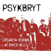 Psykbryt - Urs&auml;kta r&ouml;ran - vi river allt
