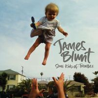 James Blunt - Some Kind of Trouble