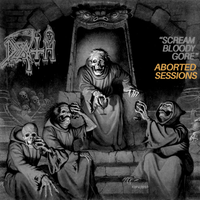 Death - Scream Bloody Gore Aborted Sessions