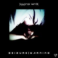 Distorted Vortex - Seizure Warning