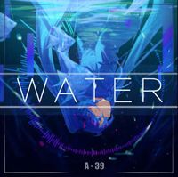 A-39 - WATER (feat. Hatsune Miku)