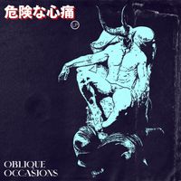 Oblique Occasions - 危​険​な​心​痛