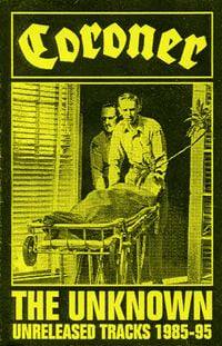 Coroner - The Unknown: Unreleased Tracks 1985-95