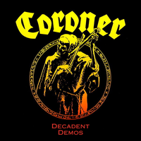 Coroner - Punishment for Decadence [Decadent Demos]