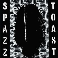 SPAZZ - SPAZZ / Toast