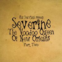 Half Deaf Clatch - Severine the Voodoo Queen of New Orleans (Part Two)