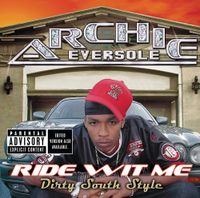 Archie Eversole - Ride Wit Me Dirty South Style