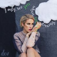 DEV - I Only See You When I'm Dreamin'