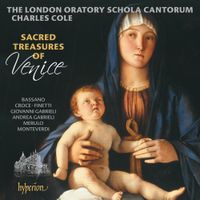 The London Oratory Schola Cantorum / Charles Cole - Sacred Treasures of Venice