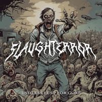 Slaughterror - Endless Lust for Gore