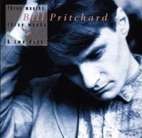 Bill Pritchard - Three Months, Three Weeks & Two Days