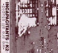 Incapacitants - We Are All Stupid