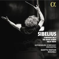 Gothenburg Symphony Orchestra / Santtu-Matias Rouvali - Sibelius: Symphony No. 4; The Wood Nymph; Valse Triste