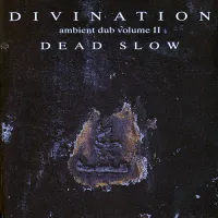 Divination - Ambient Dub Volume II: Dead Slow