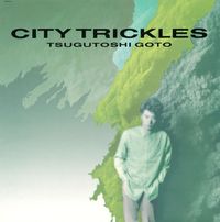 後藤次利 [Tsugutoshi Goto] - City Trickles
