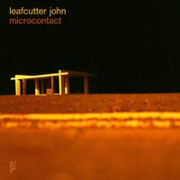 Leafcutter John - Microcontact