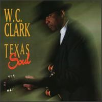 W. C. Clark - Texas Soul