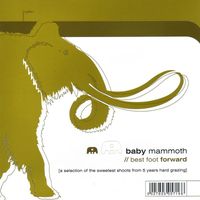 Baby Mammoth - Best Foot Forward