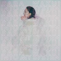 和久井沙良 [Sara Wakui] - Into My System