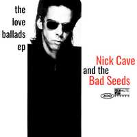 Nick Cave & The Bad Seeds - The Love Ballads EP