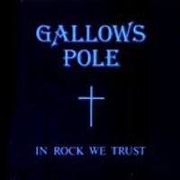 Gallows Pole - In Rock We Trust