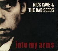 Nick Cave & The Bad Seeds - Into My Arms