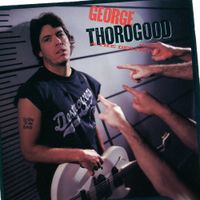 George Thorogood & The Destroyers - Born To Be Bad