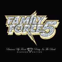 Family Force 5 - Business Up Front / Party In The Back (Diamond Edition)