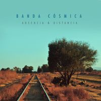Banda C&oacute;smica - Ausencia & Distancia