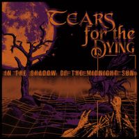 Tears For The Dying - In the Shadow of the Midnight Sun
