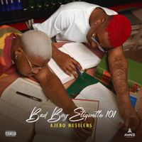 Ajebo Hustlers - Bad Boy Etiquette 101