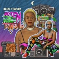 Deize Tigrona - N&Atilde;O TEM ROL&Ecirc; TRANQUILO