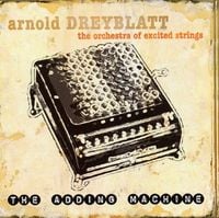 Arnold Dreyblatt / The Orchestra Of Excited Strings - The Adding Machine