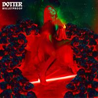 Dotter - Bulletproof