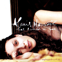 Alanis Morissette - That I Would Be Good