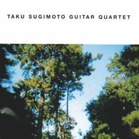 Taku Sugimoto Guitar Quartet - Taku Sugimoto Guitar Quartet